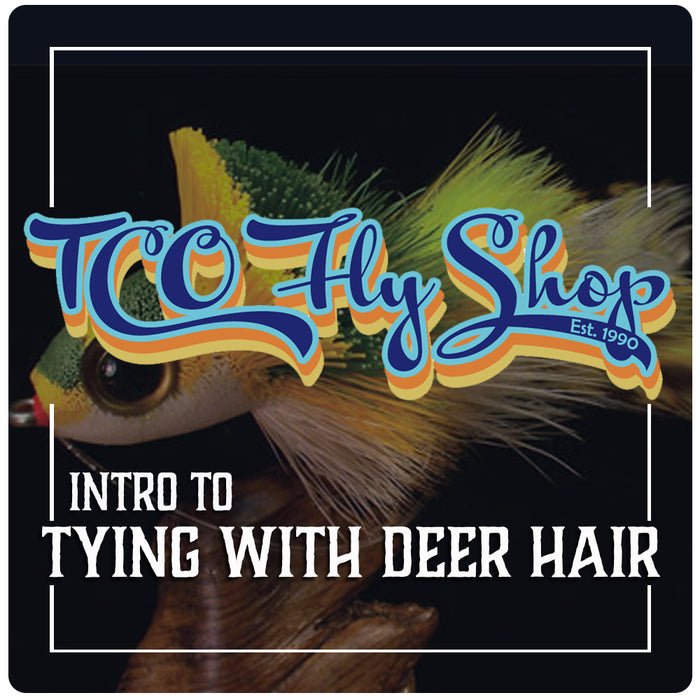 TCO Fly Tying Class: Intro To Tying With Deer Hair With Sam Reibman