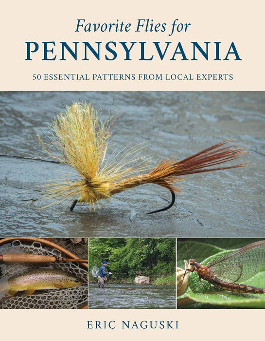 Favorite Flies for Pennsylvania: 50 Essential Patterns from Local Experts [Book]